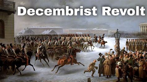  Decembrist Revolt:  A Tsarist Autocracy Shaken by the Dreams of Enlightenment and Liberalism